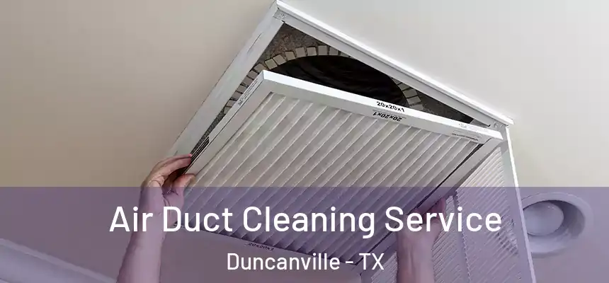 Air Duct Cleaning Service Duncanville - TX