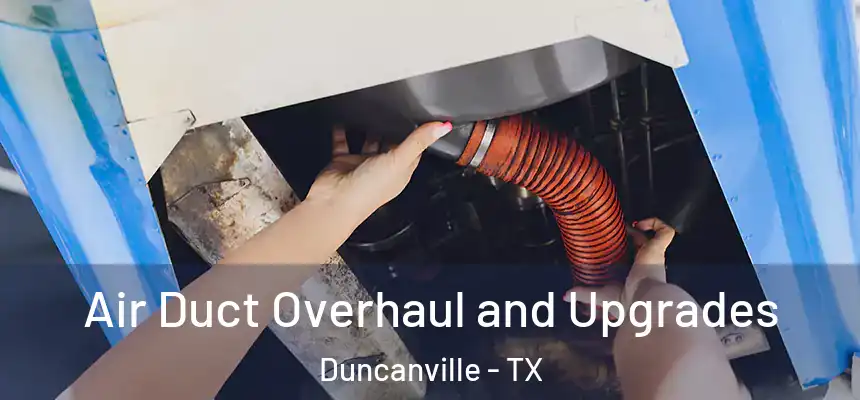  Air Duct Overhaul and Upgrades Duncanville - TX