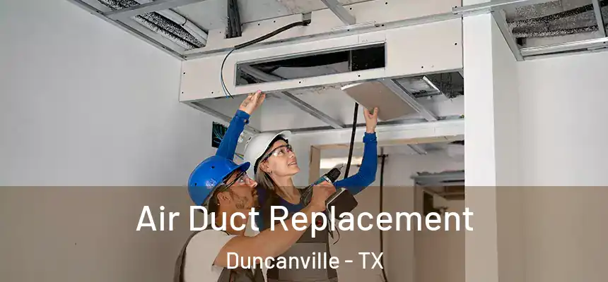 Air Duct Replacement Duncanville - TX