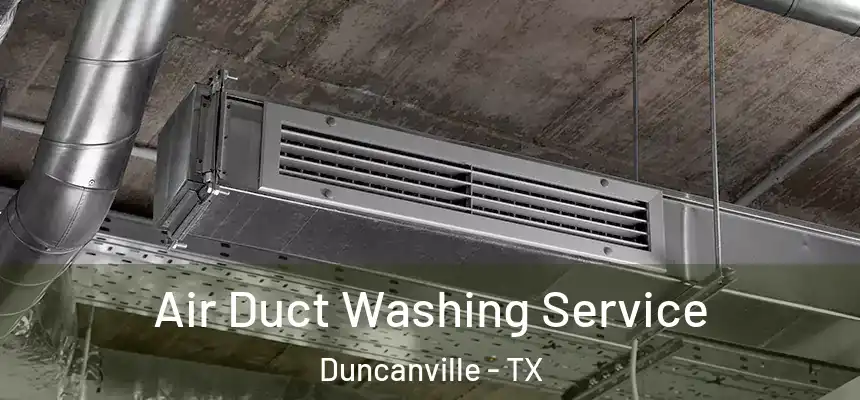  Air Duct Washing Service Duncanville - TX