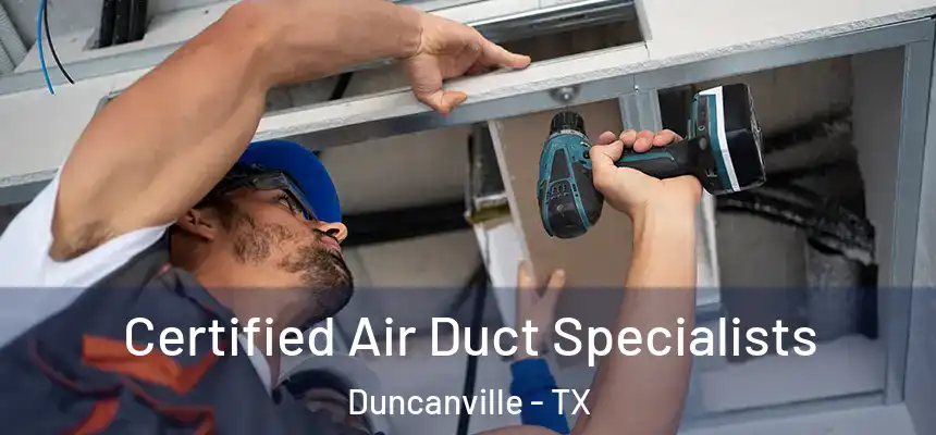 Certified Air Duct Specialists Duncanville - TX