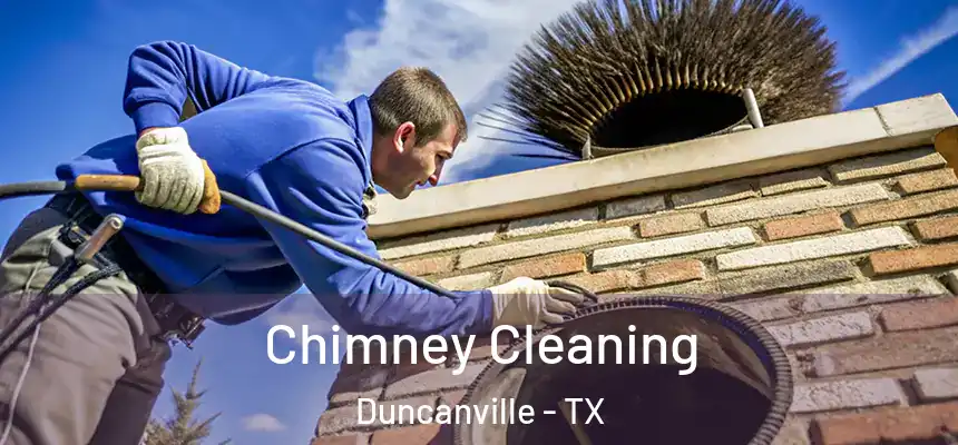 Chimney Cleaning Duncanville - TX