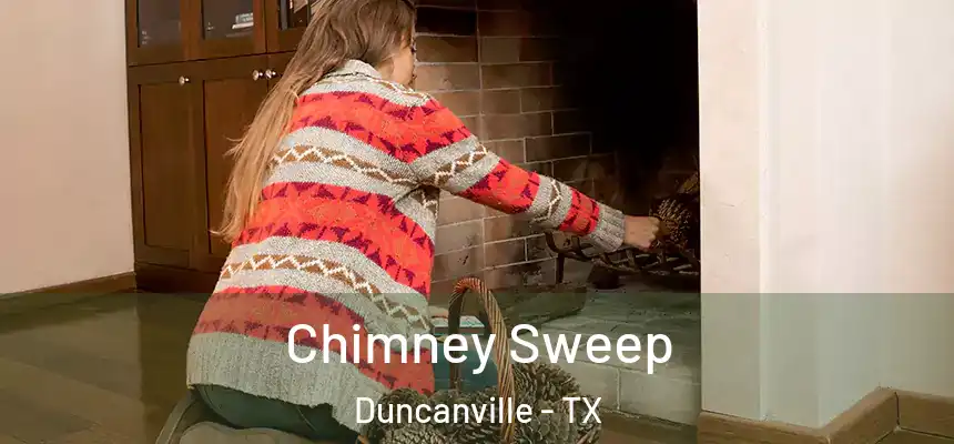 Chimney Sweep Duncanville - TX