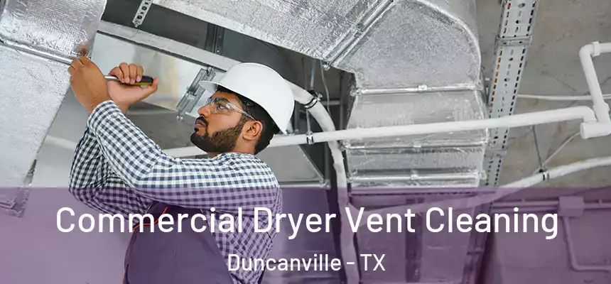  Commercial Dryer Vent Cleaning Duncanville - TX