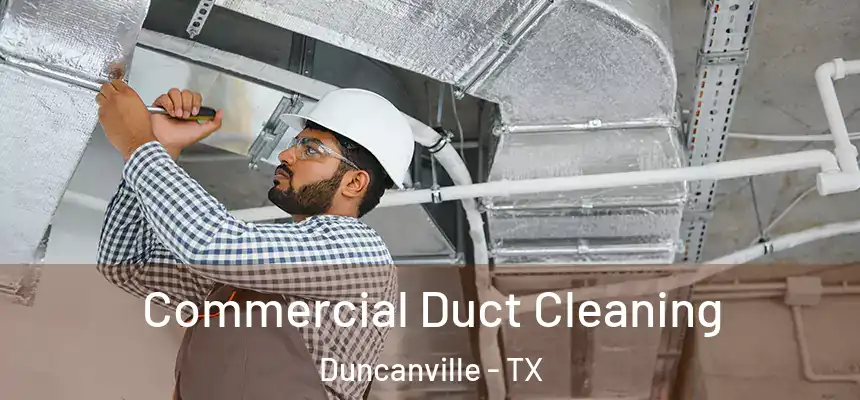 Commercial Duct Cleaning Duncanville - TX