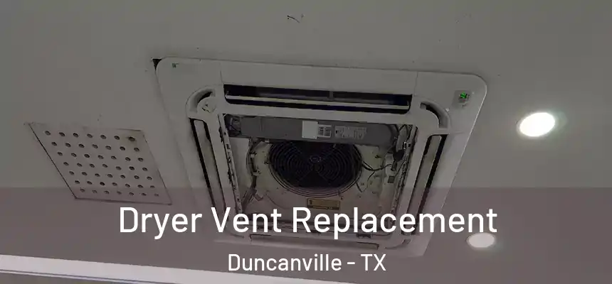  Dryer Vent Replacement Duncanville - TX