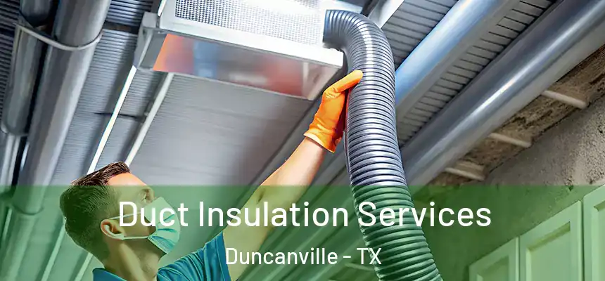 Duct Insulation Services Duncanville - TX