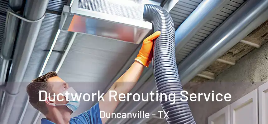 Ductwork Rerouting Service Duncanville - TX