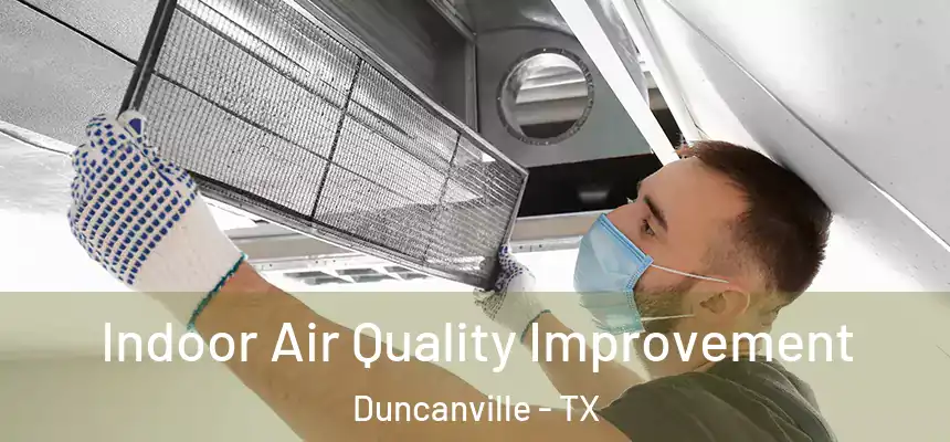 Indoor Air Quality Improvement Duncanville - TX
