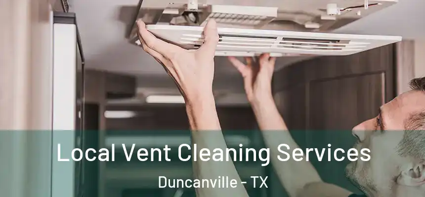 Local Vent Cleaning Services Duncanville - TX