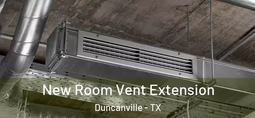 New Room Vent Extension Duncanville - TX