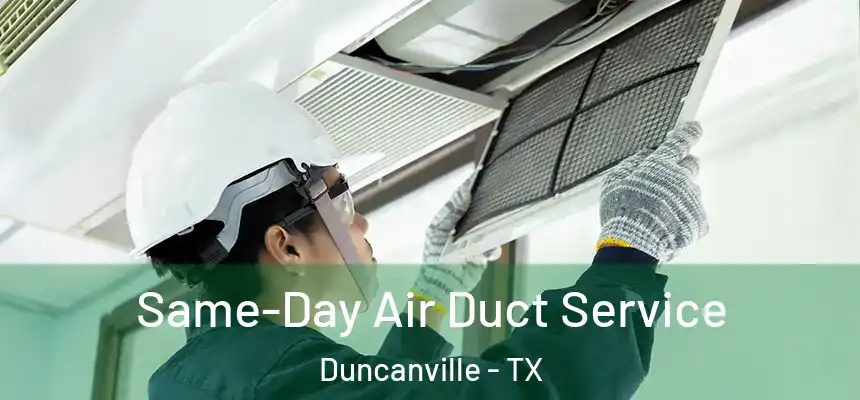 Same-Day Air Duct Service Duncanville - TX
