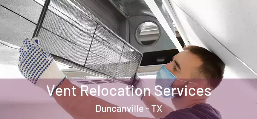  Vent Relocation Services Duncanville - TX