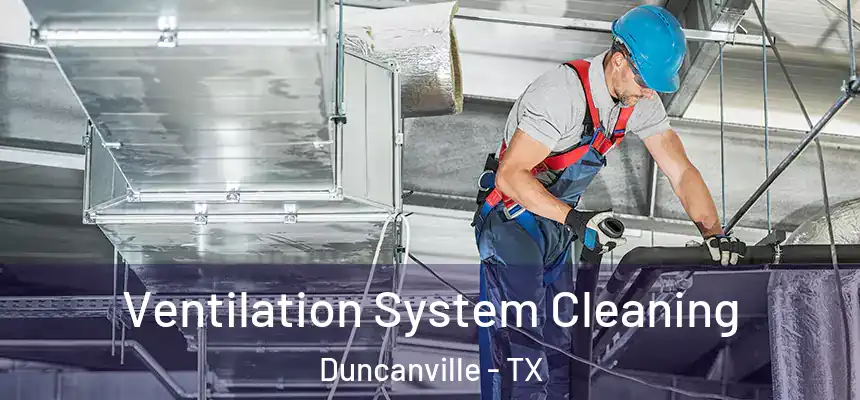  Ventilation System Cleaning Duncanville - TX
