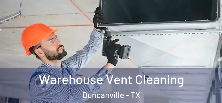 Warehouse Vent Cleaning Duncanville - TX